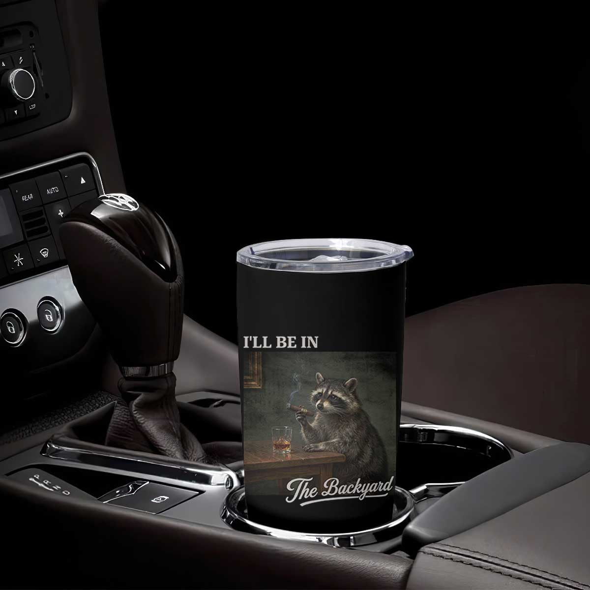 I'll Be in the Backyard Tumbler Cup Funny Whiskey Cigar Raccoon Dad Meme
