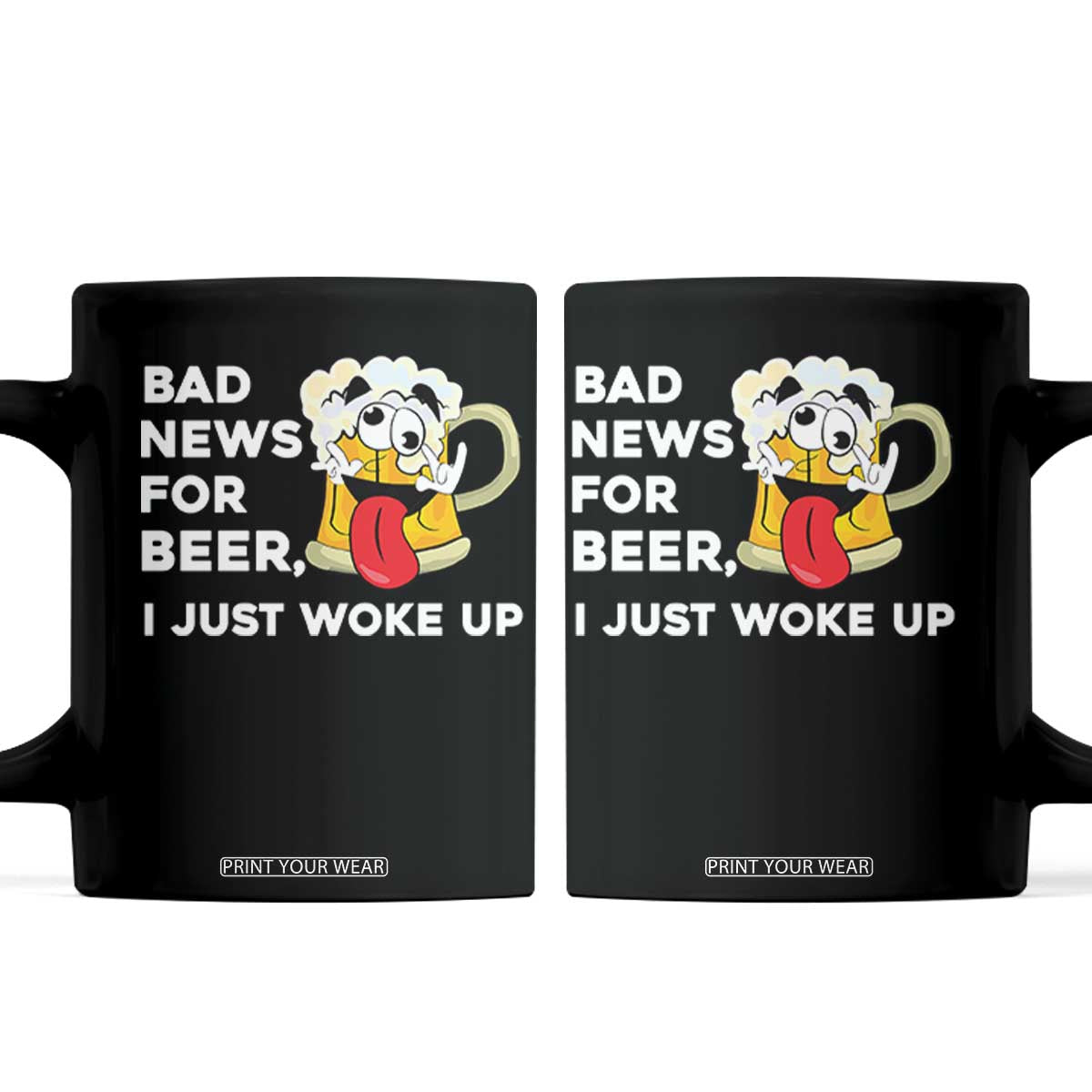 Funny Beer Drinking Coffee Mug Bad News for Beer I Just Woke Up TS14 Black Print Your Wear