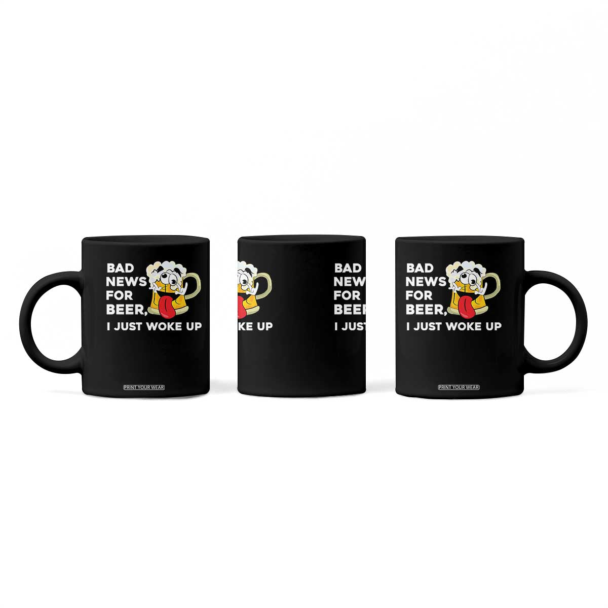 Funny Beer Drinking Coffee Mug Bad News for Beer I Just Woke Up TS14 Print Your Wear