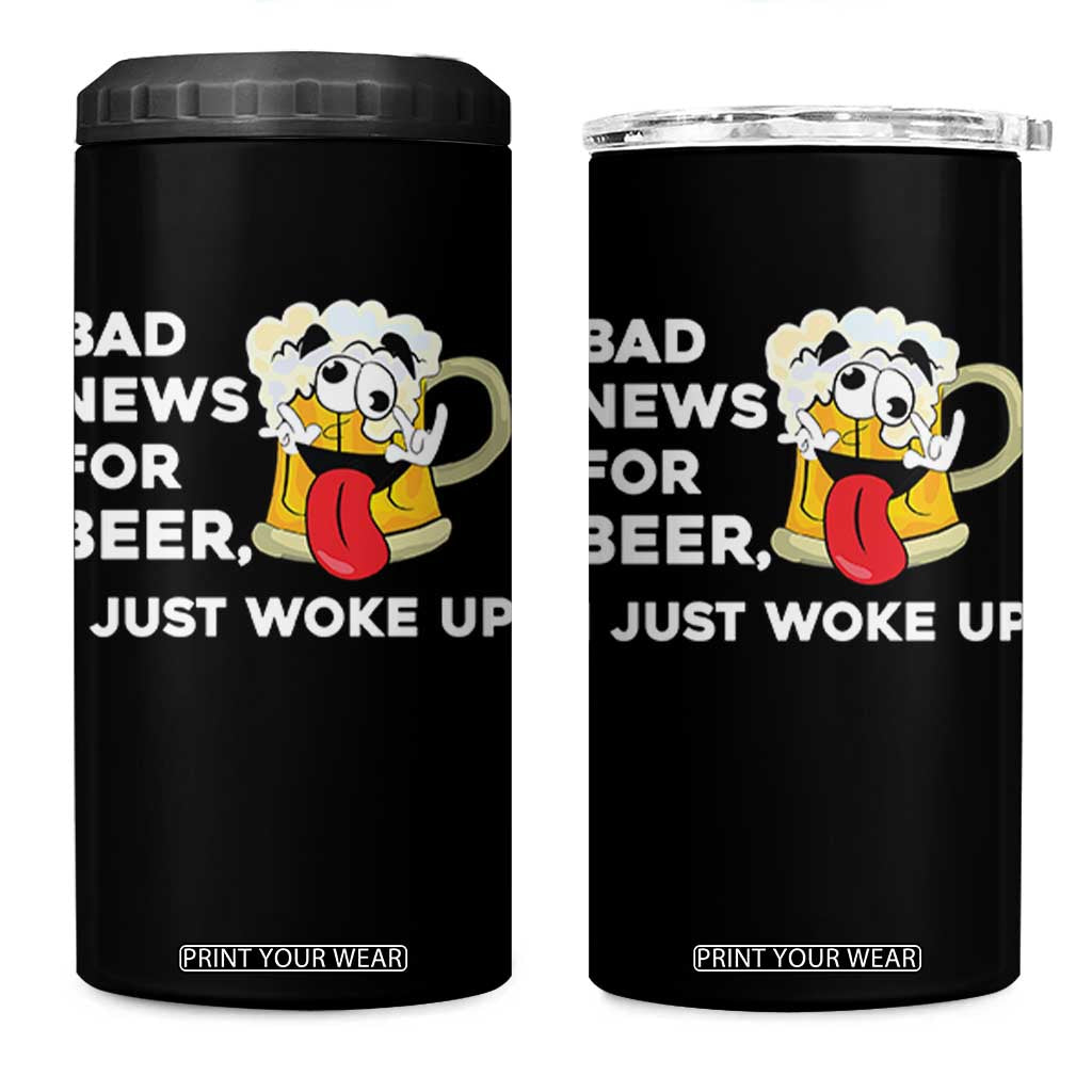 Funny Beer Drinking 4 in 1 Can Cooler Tumbler Bad News for Beer I Just Woke Up TS14 One Size: 16 oz Black Print Your Wear