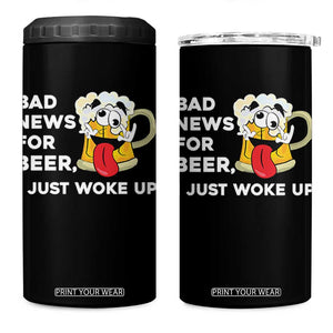 Funny Beer Drinking 4 in 1 Can Cooler Tumbler Bad News for Beer I Just Woke Up TS14 One Size: 16 oz Black Print Your Wear