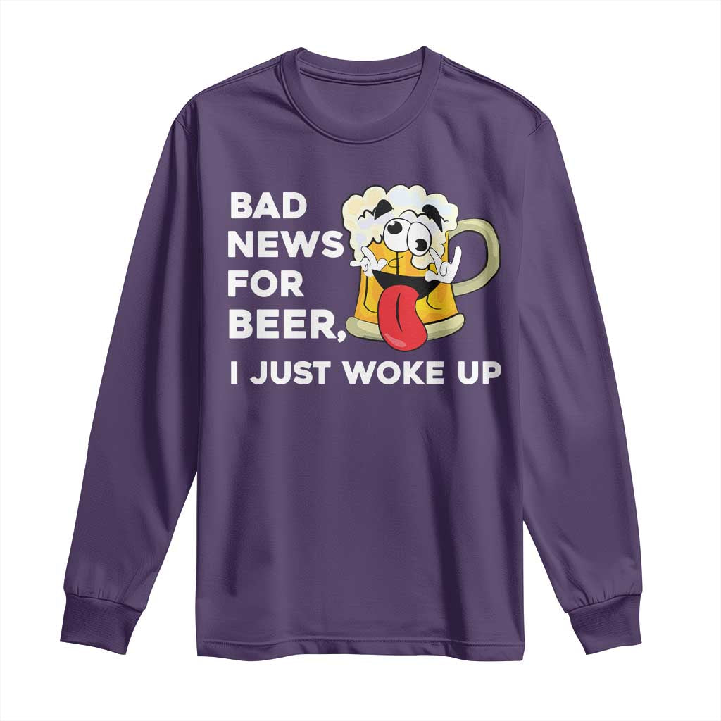 Funny Beer Drinking Long Sleeve Shirt Bad News for Beer I Just Woke Up TS14 Purple Print Your Wear