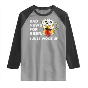 Funny Beer Drinking Raglan Shirt Bad News for Beer I Just Woke Up TS14 Sport Gray Black Print Your Wear