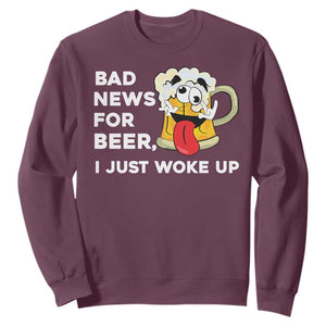 Funny Beer Drinking Sweatshirt Bad News for Beer I Just Woke Up TS14 Maroon Print Your Wear