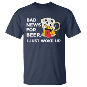 Funny Beer Drinking T Shirt Bad News for Beer I Just Woke Up TS14 Navy Print Your Wear