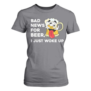 Funny Beer Drinking T Shirt For Women Bad News for Beer I Just Woke Up TS14 Charcoal Print Your Wear