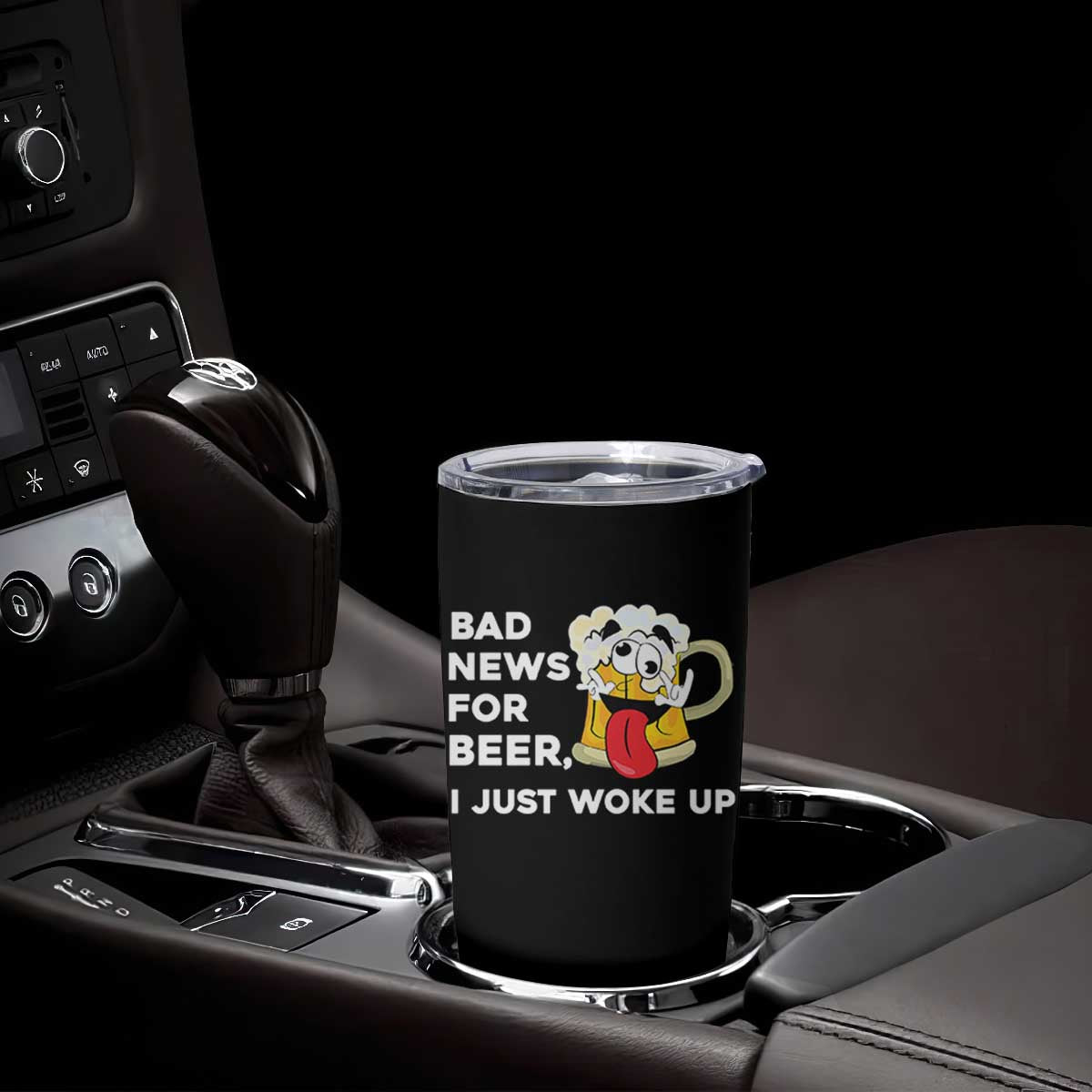 Funny Beer Drinking Tumbler Cup Bad News for Beer I Just Woke Up TS14 Print Your Wear