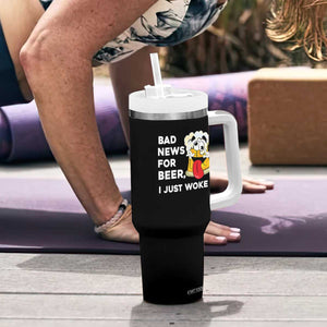 Funny Beer Drinking Tumbler With Handle Bad News for Beer I Just Woke Up TS14 Print Your Wear