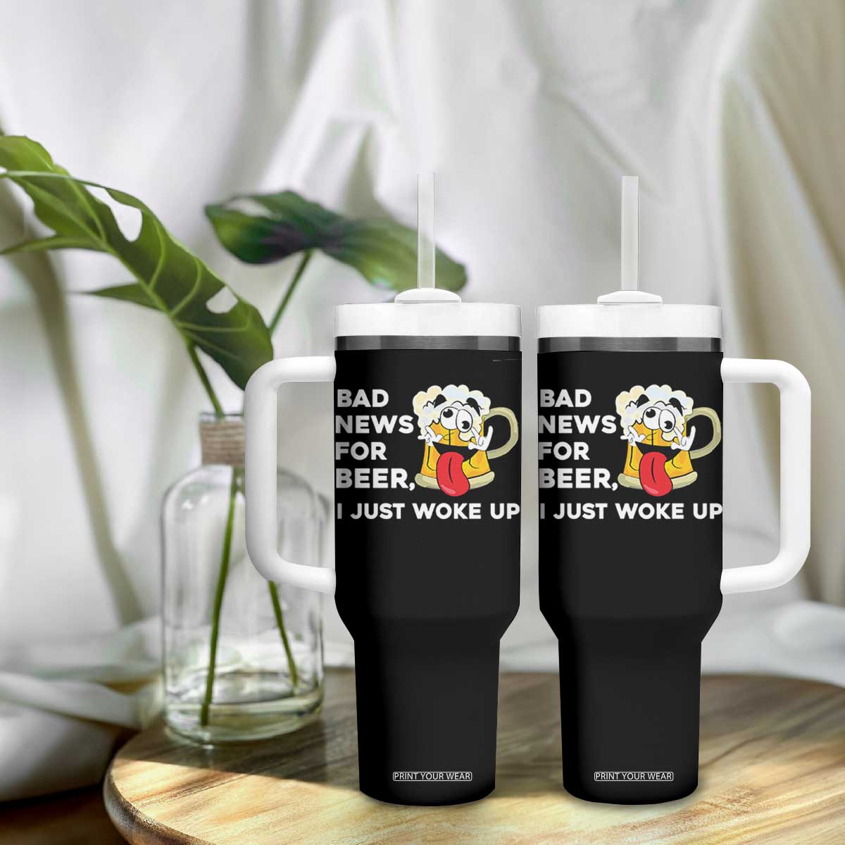 Funny Beer Drinking Tumbler With Handle Bad News for Beer I Just Woke Up TS14 Print Your Wear
