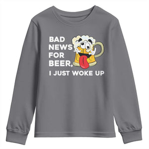 Funny Beer Drinking Youth Sweatshirt Bad News for Beer I Just Woke Up TS14 Charcoal Print Your Wear