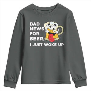 Funny Beer Drinking Youth Sweatshirt Bad News for Beer I Just Woke Up TS14 Dark Heather Print Your Wear