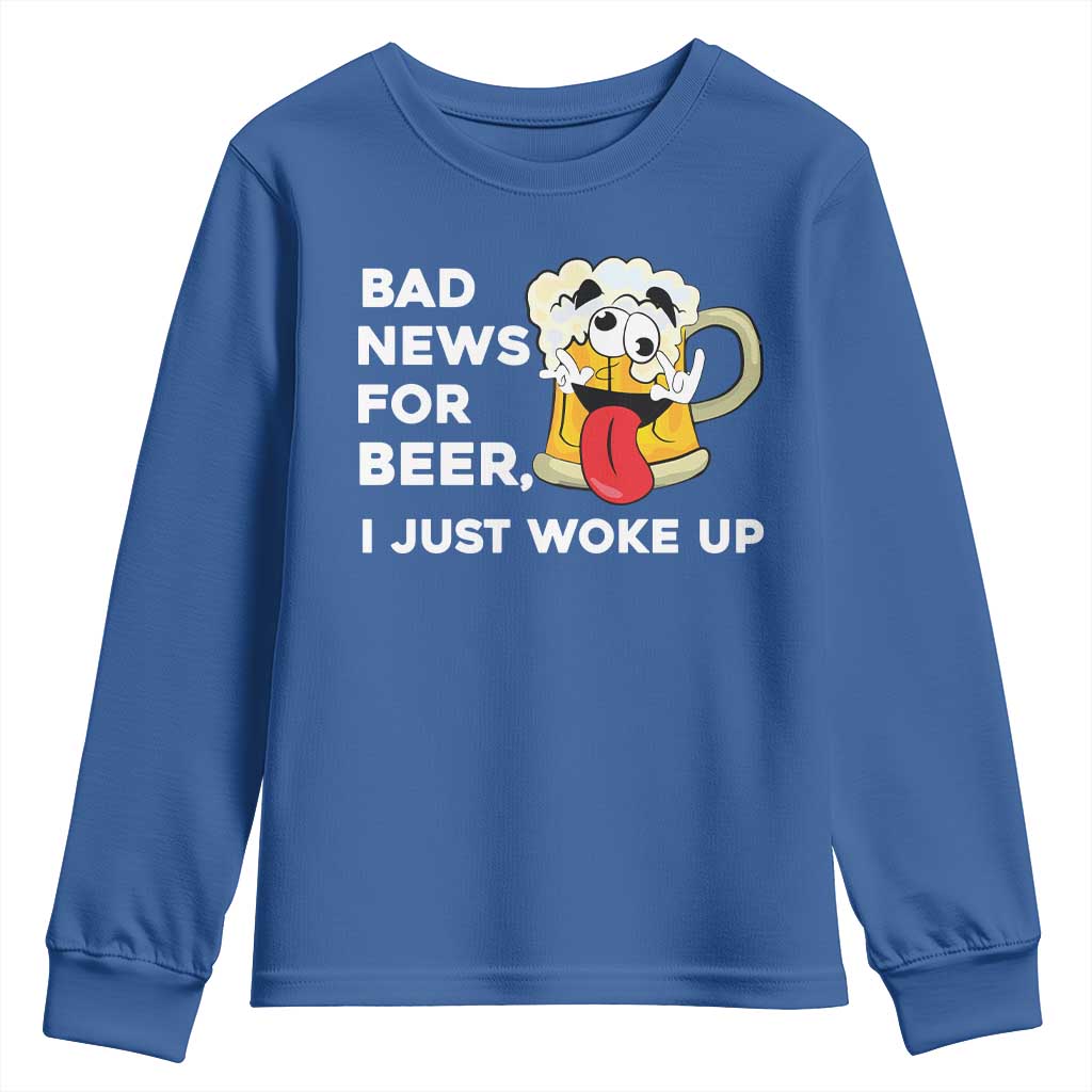 Funny Beer Drinking Youth Sweatshirt Bad News for Beer I Just Woke Up TS14 Royal Blue Print Your Wear