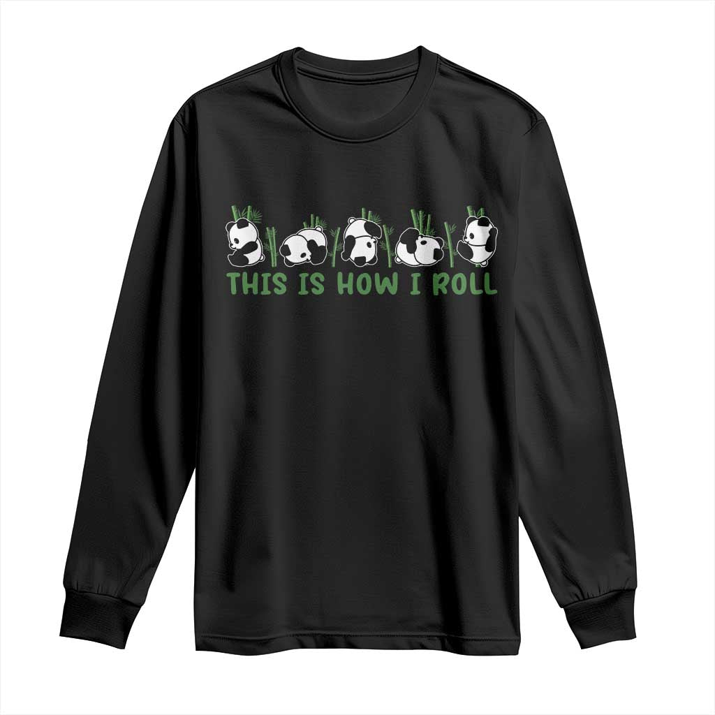 This Is How I Roll Long Sleeve Shirt Cute Bear Panda Lover TS14 Black Print Your Wear
