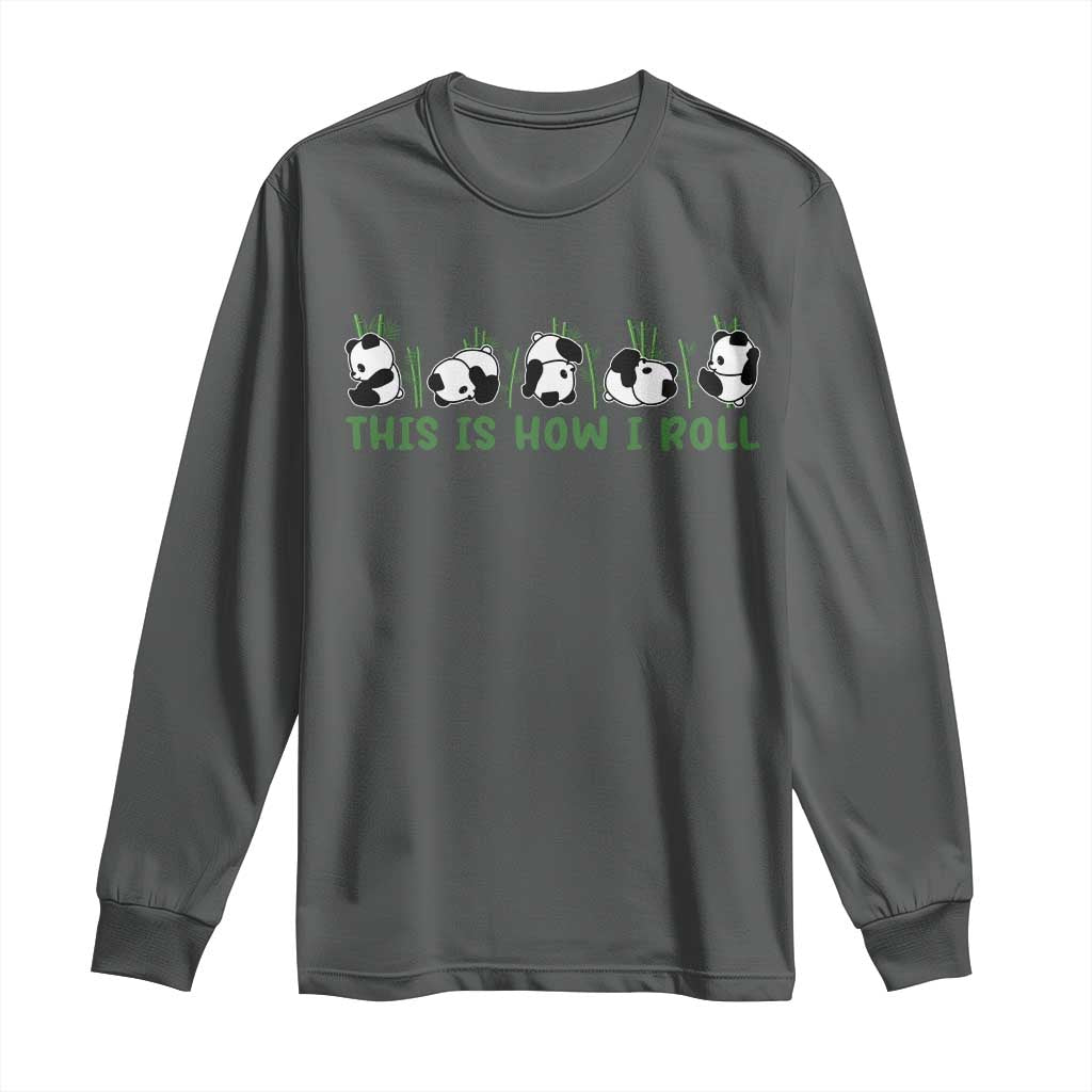 This Is How I Roll Long Sleeve Shirt Cute Bear Panda Lover TS14 Dark Heather Print Your Wear