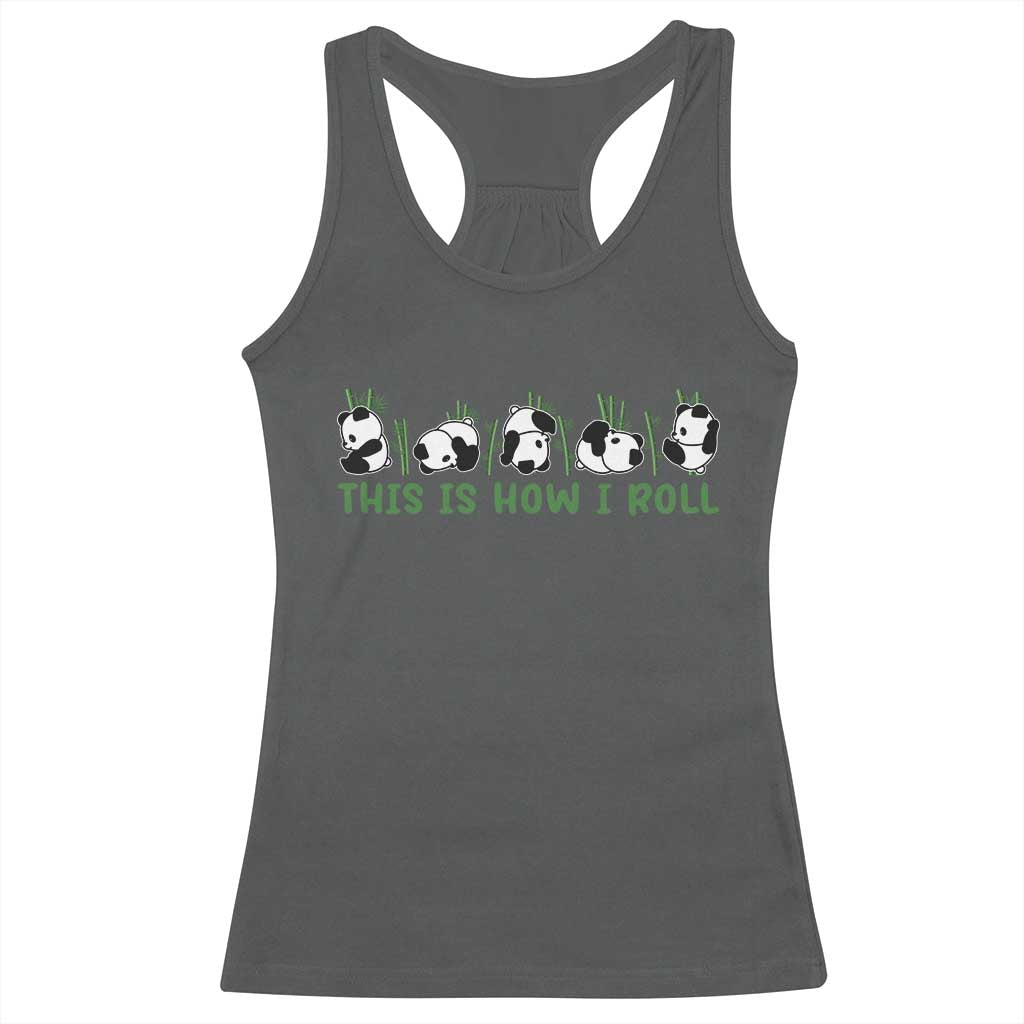 This Is How I Roll Racerback Tank Top Cute Bear Panda Lover TS14 Dark Heather Print Your Wear