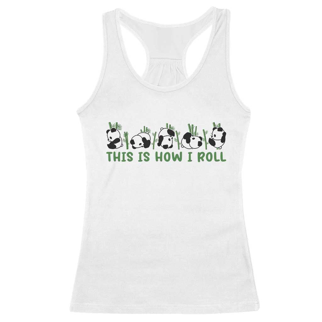 This Is How I Roll Racerback Tank Top Cute Bear Panda Lover TS14 White Print Your Wear
