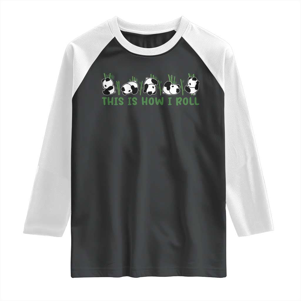 This Is How I Roll Raglan Shirt Cute Bear Panda Lover TS14 Black White Print Your Wear