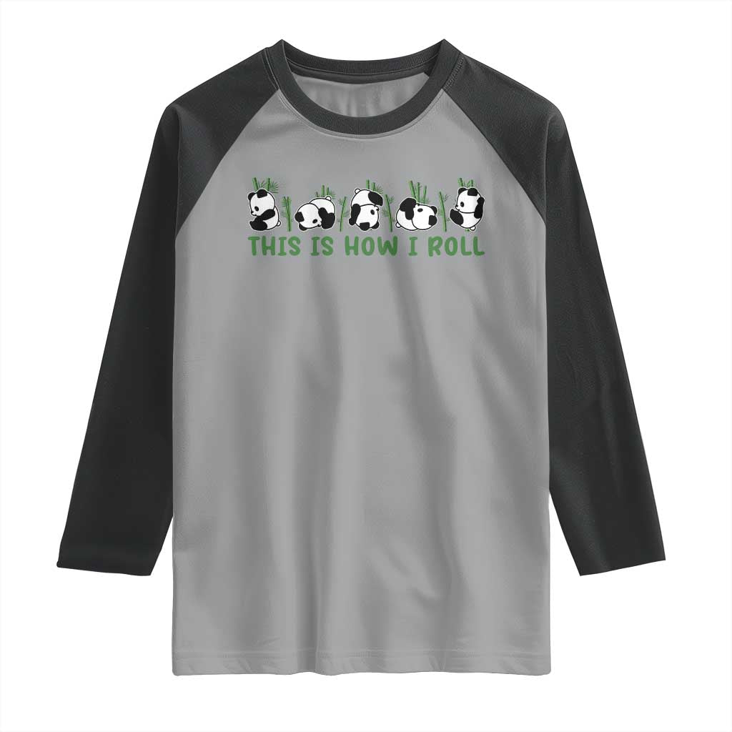 This Is How I Roll Raglan Shirt Cute Bear Panda Lover TS14 Sport Gray Black Print Your Wear