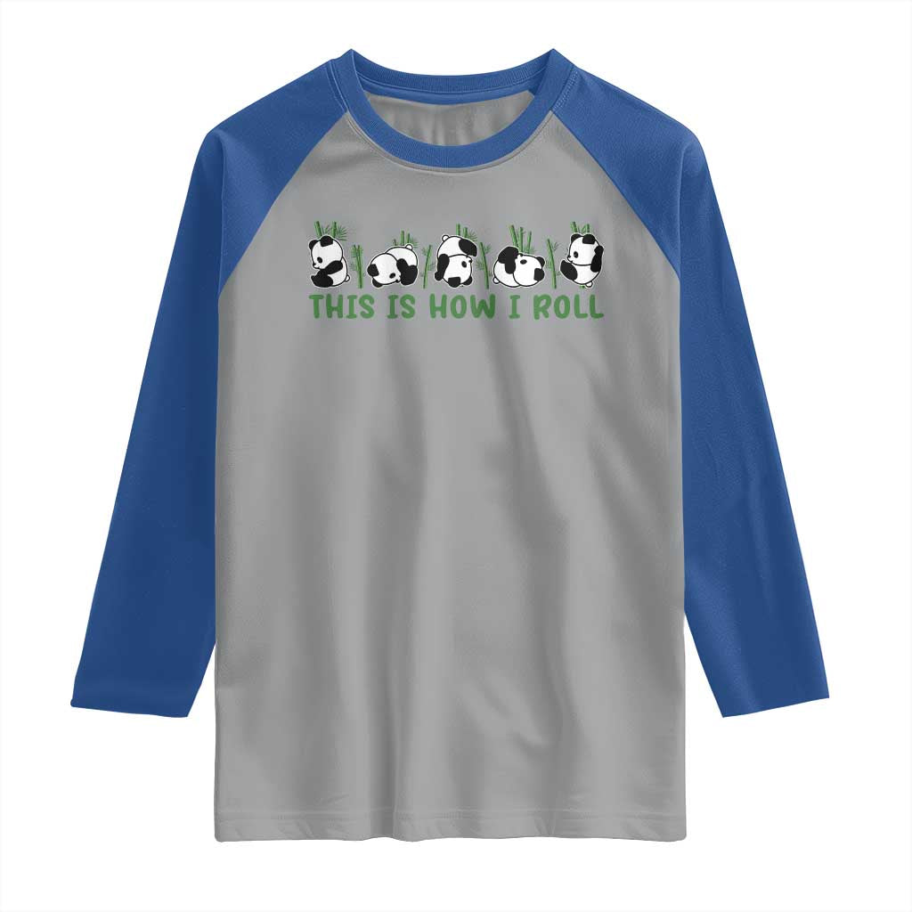 This Is How I Roll Raglan Shirt Cute Bear Panda Lover TS14 Sport Gray Royal Print Your Wear