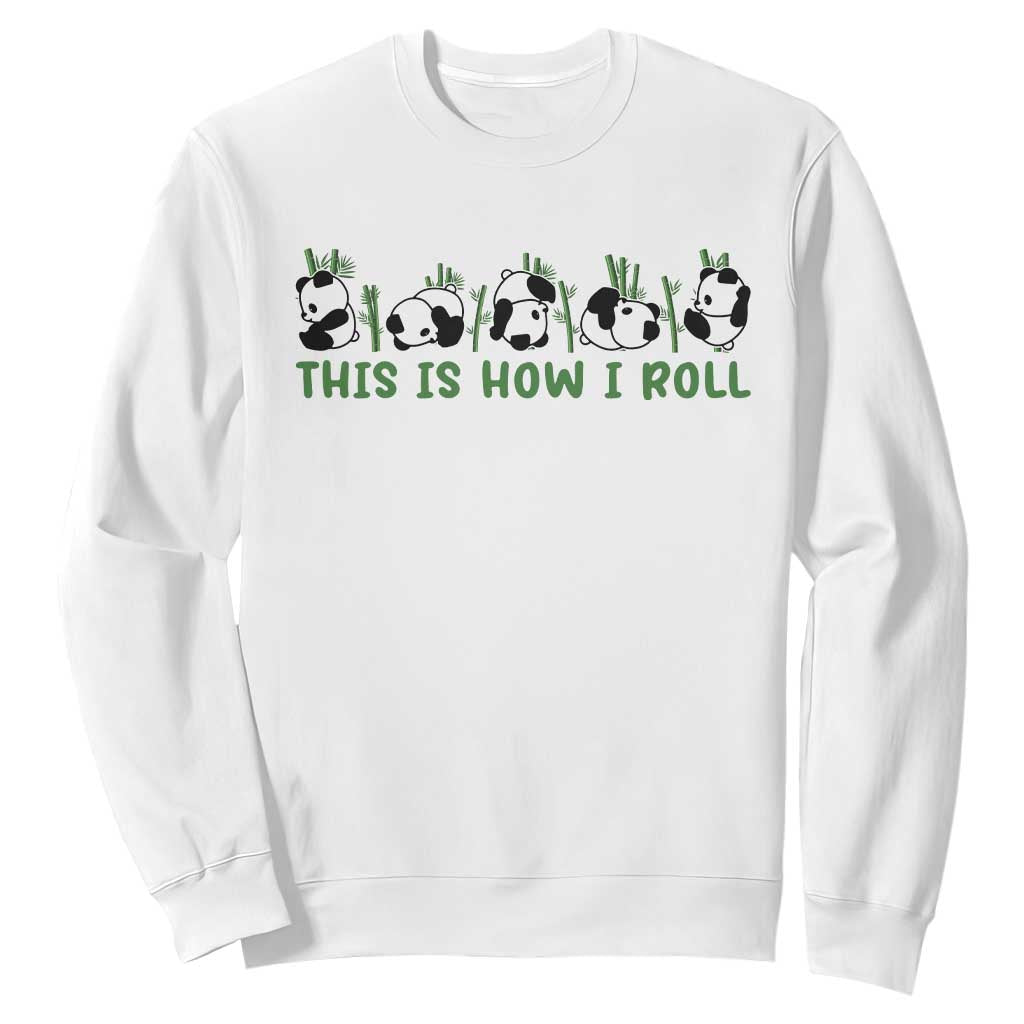 This Is How I Roll Sweatshirt Cute Bear Panda Lover TS14 White Print Your Wear