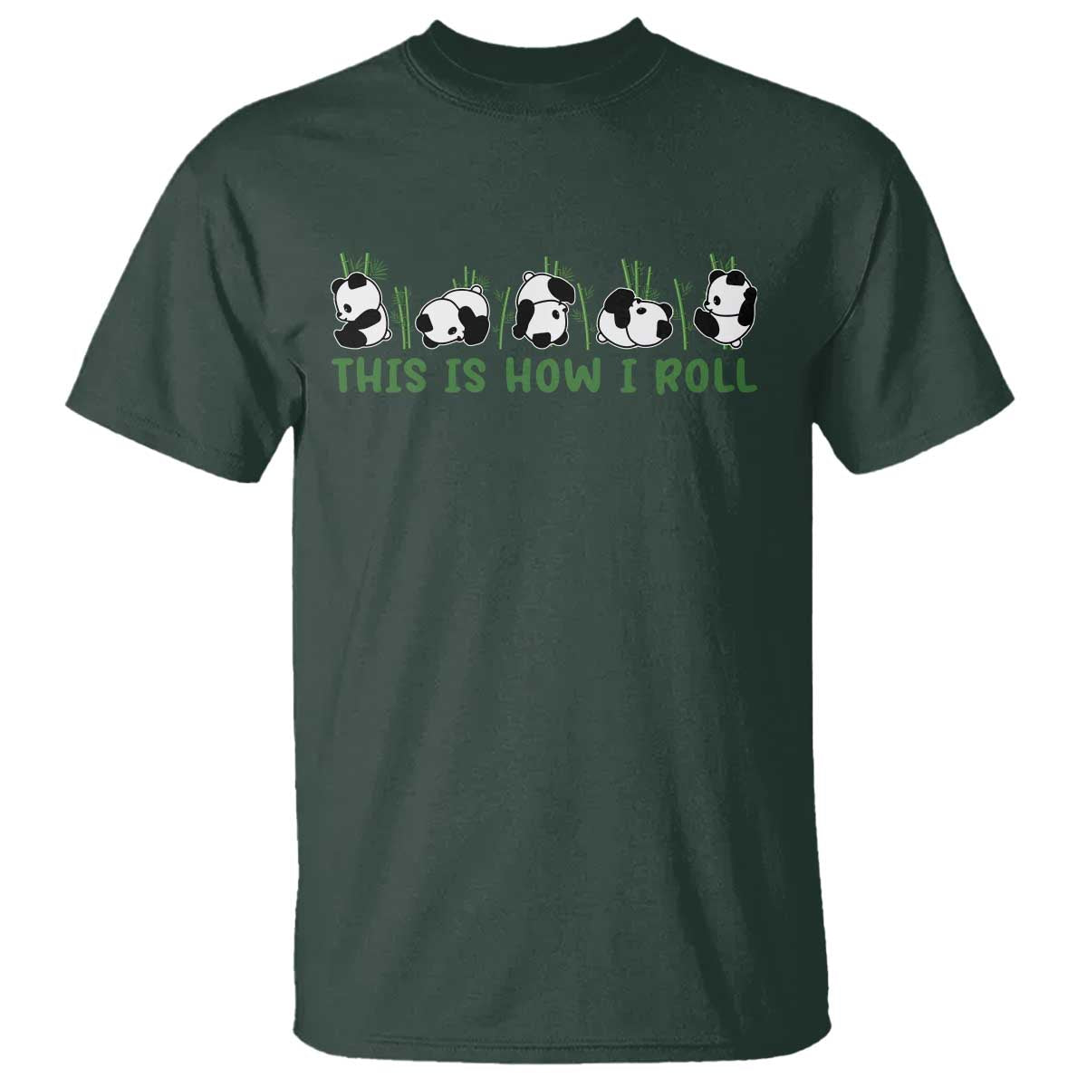 This Is How I Roll T Shirt Cute Bear Panda Lover TS14 Dark Forest Green Print Your Wear