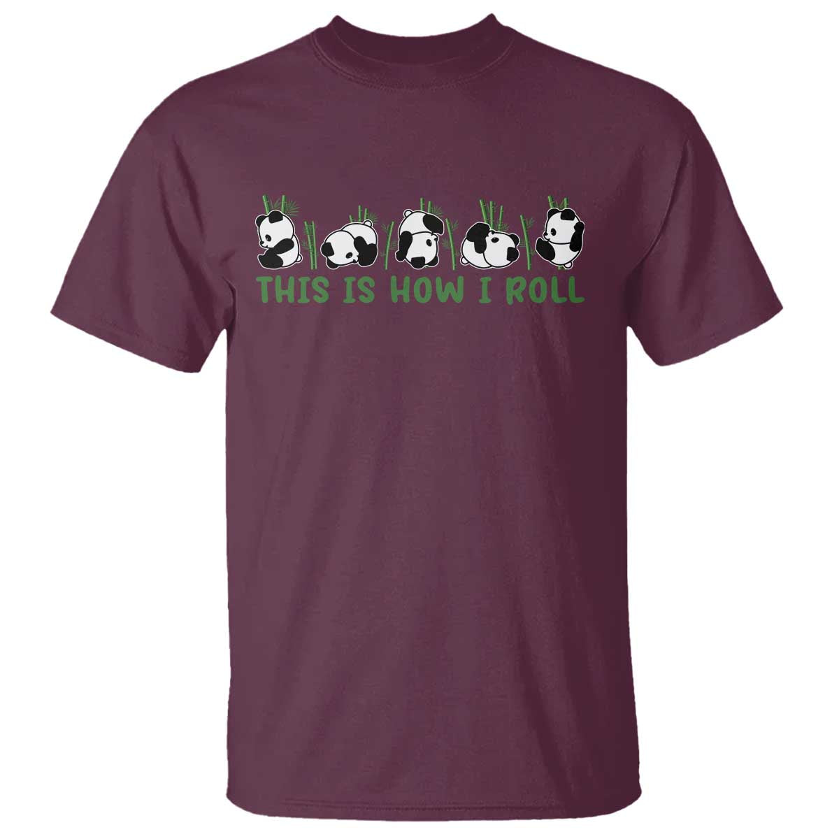 This Is How I Roll T Shirt Cute Bear Panda Lover TS14 Maroon Print Your Wear