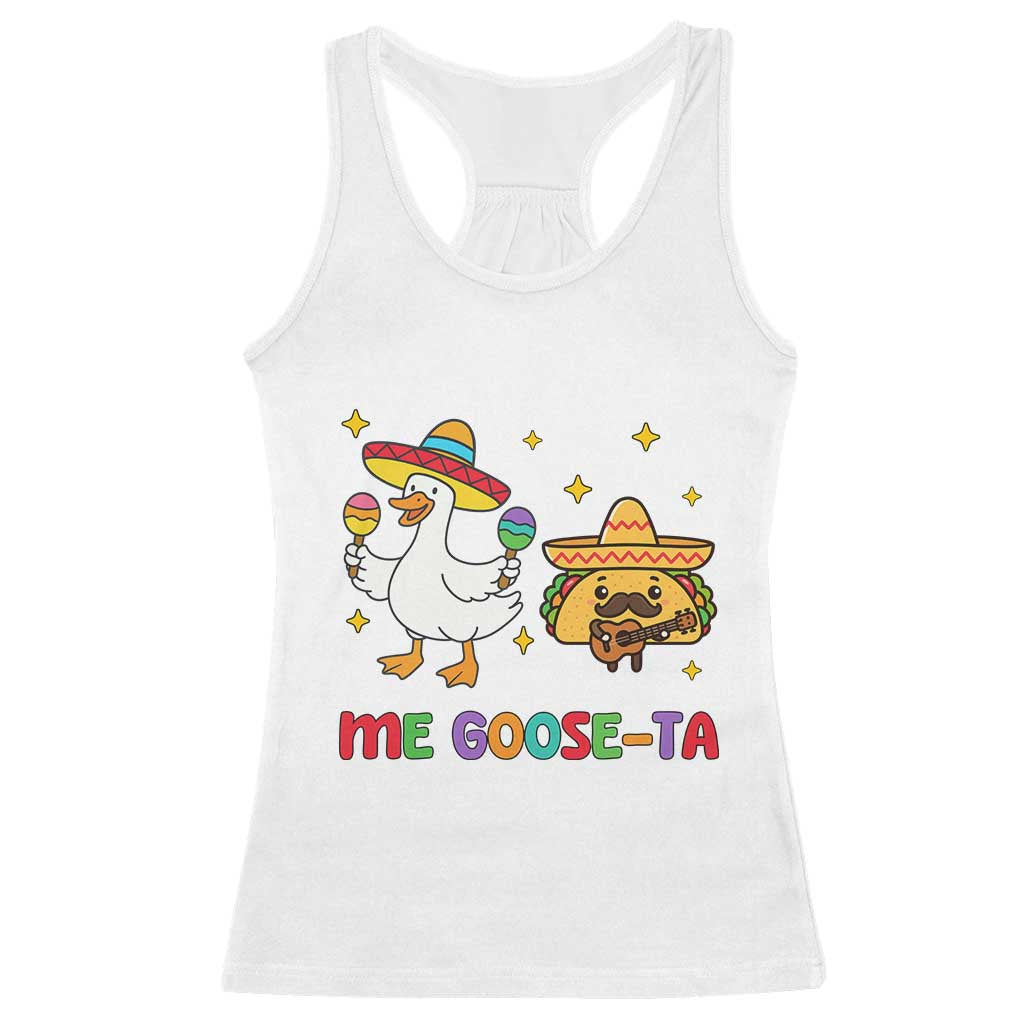 Me Goose Ta Mexican Racerback Tank Top Funny Spanish Taco Mexican Food Meme TS14 White Print Your Wear