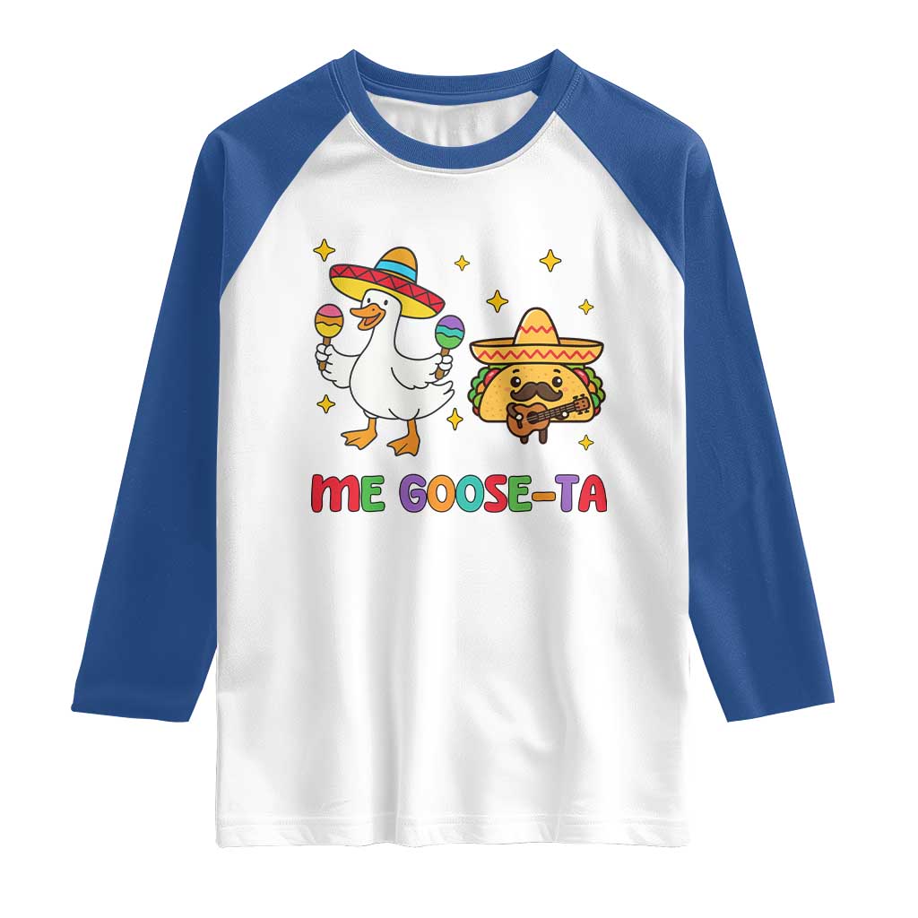 Me Goose Ta Mexican Raglan Shirt Funny Spanish Taco Mexican Food Meme TS14 White Royal Print Your Wear