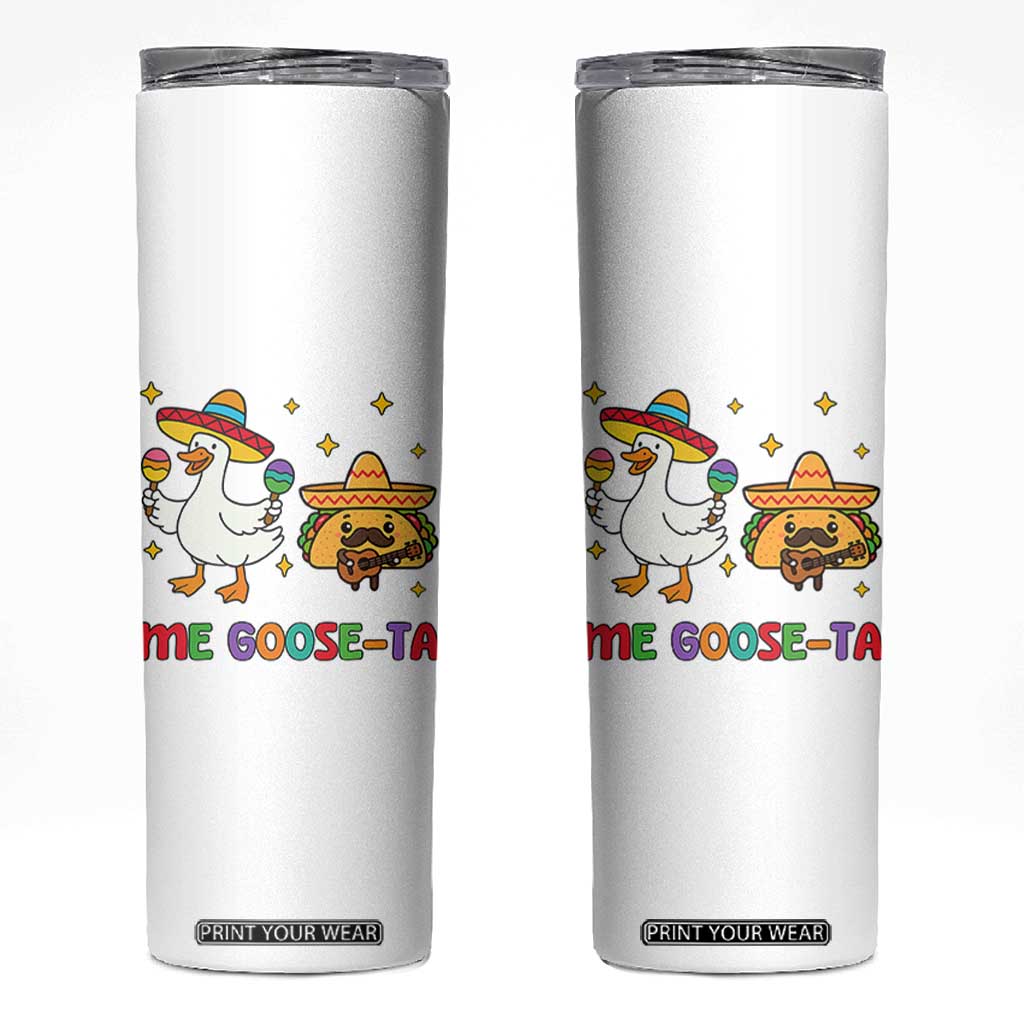Me Goose Ta Mexican Skinny Tumbler Funny Spanish Taco Mexican Food Meme TS14 White Print Your Wear