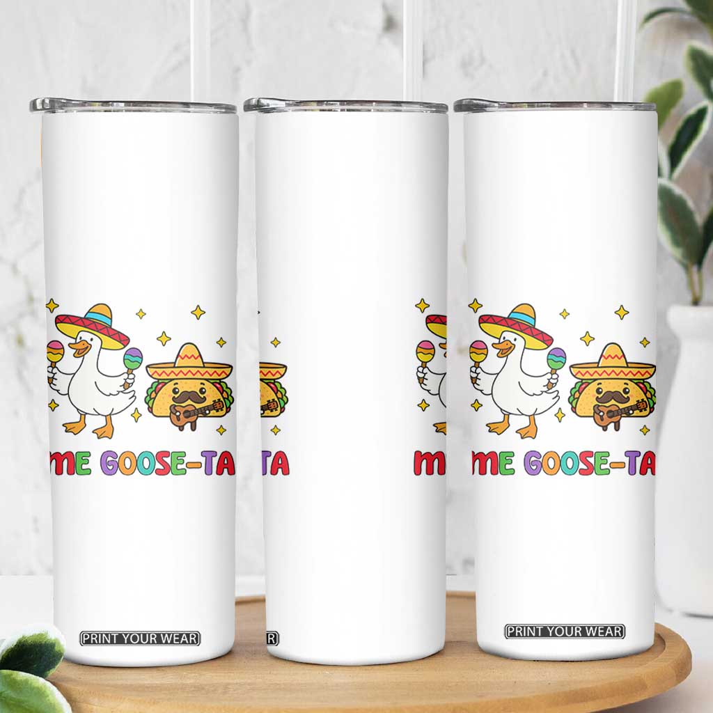 Me Goose Ta Mexican Skinny Tumbler Funny Spanish Taco Mexican Food Meme TS14 Print Your Wear