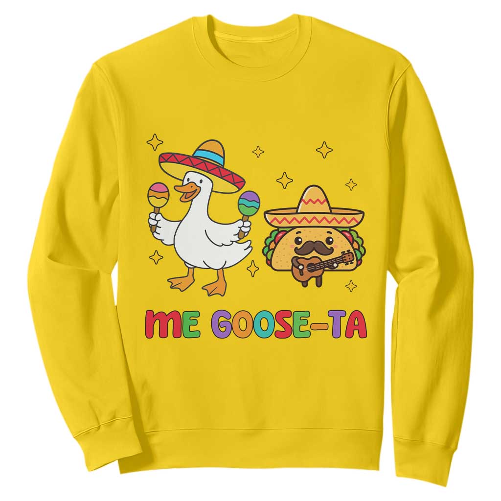 Me Goose Ta Mexican Sweatshirt Funny Spanish Taco Mexican Food Meme TS14 Daisy Print Your Wear