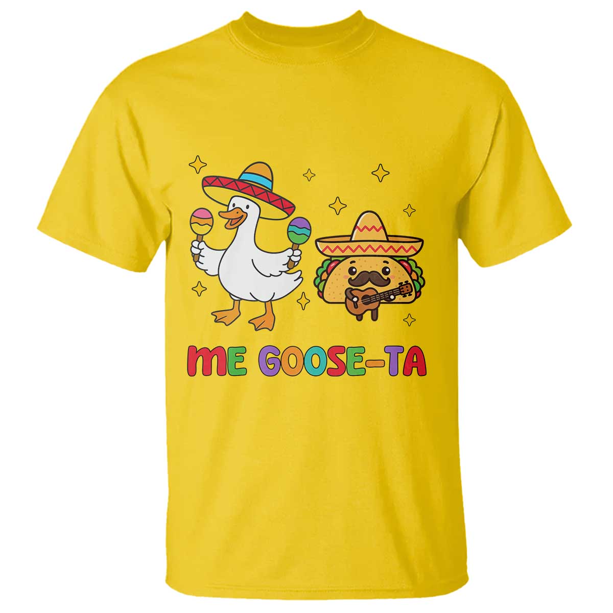 Me Goose Ta Mexican T Shirt Funny Spanish Taco Mexican Food Meme TS14 Daisy Print Your Wear