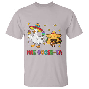 Me Goose Ta Mexican T Shirt Funny Spanish Taco Mexican Food Meme TS14 Ice Gray Print Your Wear