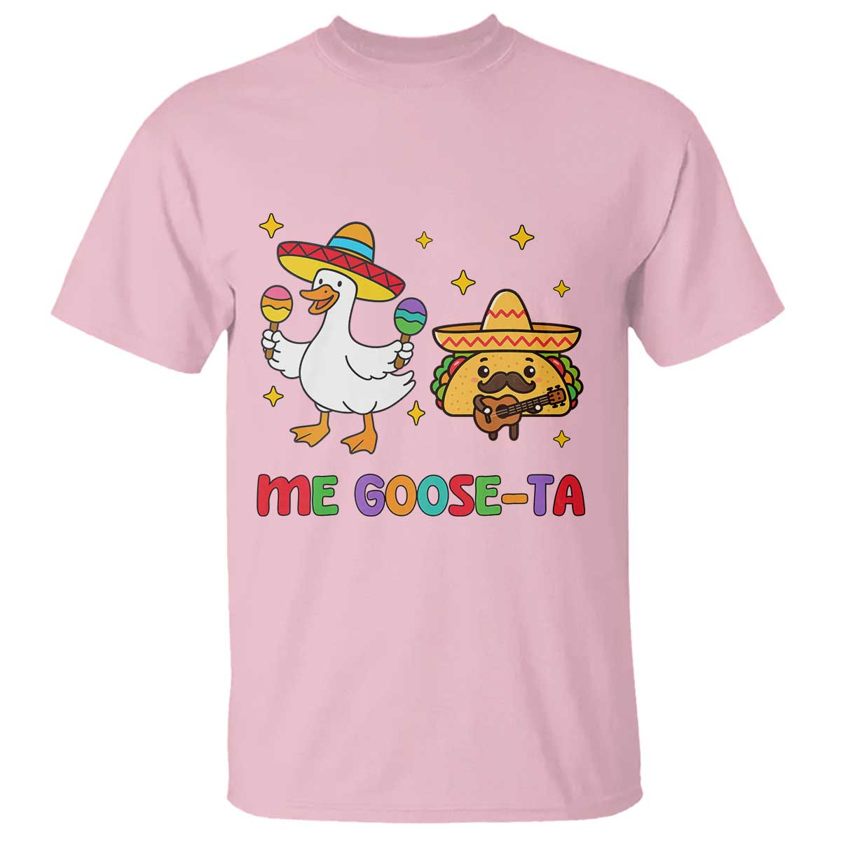 Me Goose Ta Mexican T Shirt Funny Spanish Taco Mexican Food Meme TS14 Light Pink Print Your Wear