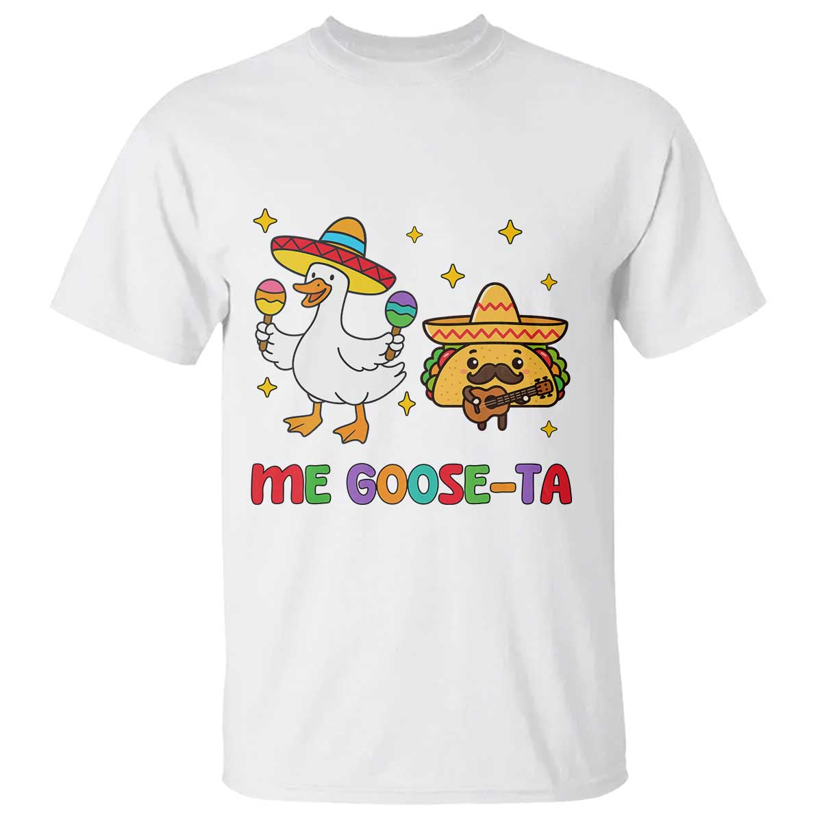 Me Goose Ta Mexican T Shirt Funny Spanish Taco Mexican Food Meme TS14 White Print Your Wear