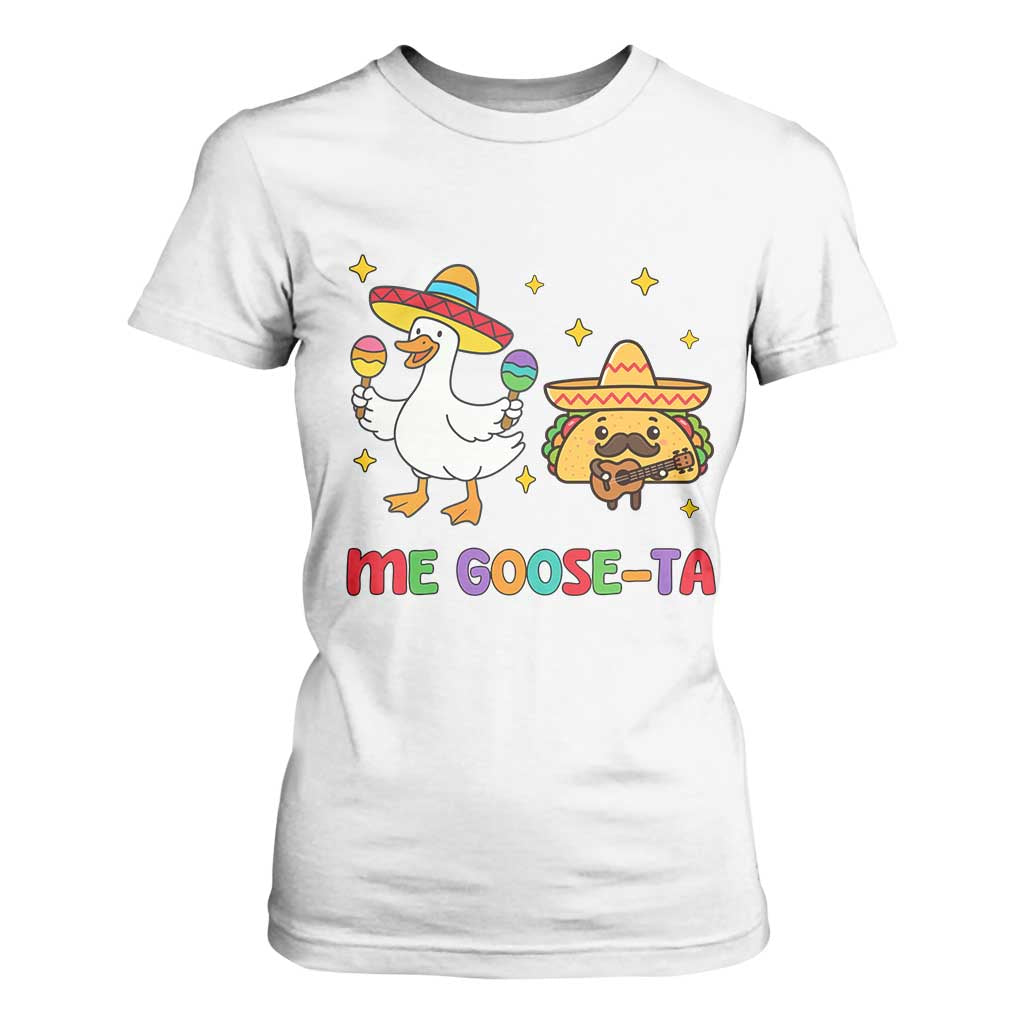 Me Goose Ta Mexican T Shirt For Women Funny Spanish Taco Mexican Food Meme TS14 White Print Your Wear