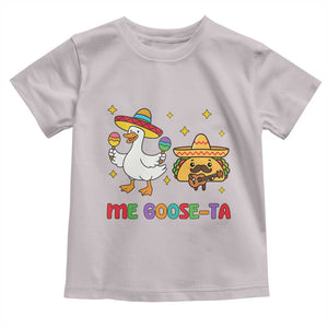 Me Goose Ta Mexican Toddler T Shirt Funny Spanish Taco Mexican Food Meme TS14 Ice Gray Print Your Wear