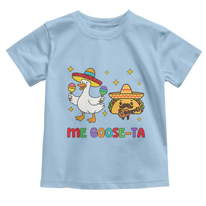 Me Goose Ta Mexican Toddler T Shirt Funny Spanish Taco Mexican Food Meme TS14 Light Blue Print Your Wear