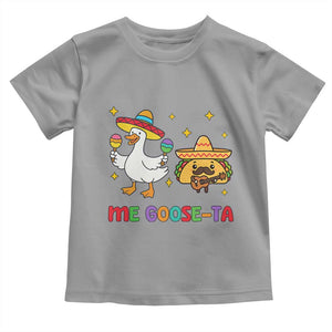 Me Goose Ta Mexican Toddler T Shirt Funny Spanish Taco Mexican Food Meme TS14 Sport Gray Print Your Wear
