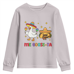 Me Goose Ta Mexican Youth Sweatshirt Funny Spanish Taco Mexican Food Meme TS14 Ice Gray Print Your Wear