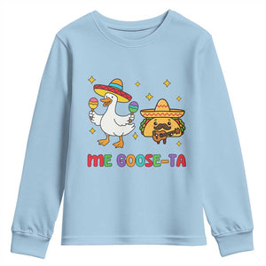 Me Goose Ta Mexican Youth Sweatshirt Funny Spanish Taco Mexican Food Meme TS14 Light Blue Print Your Wear