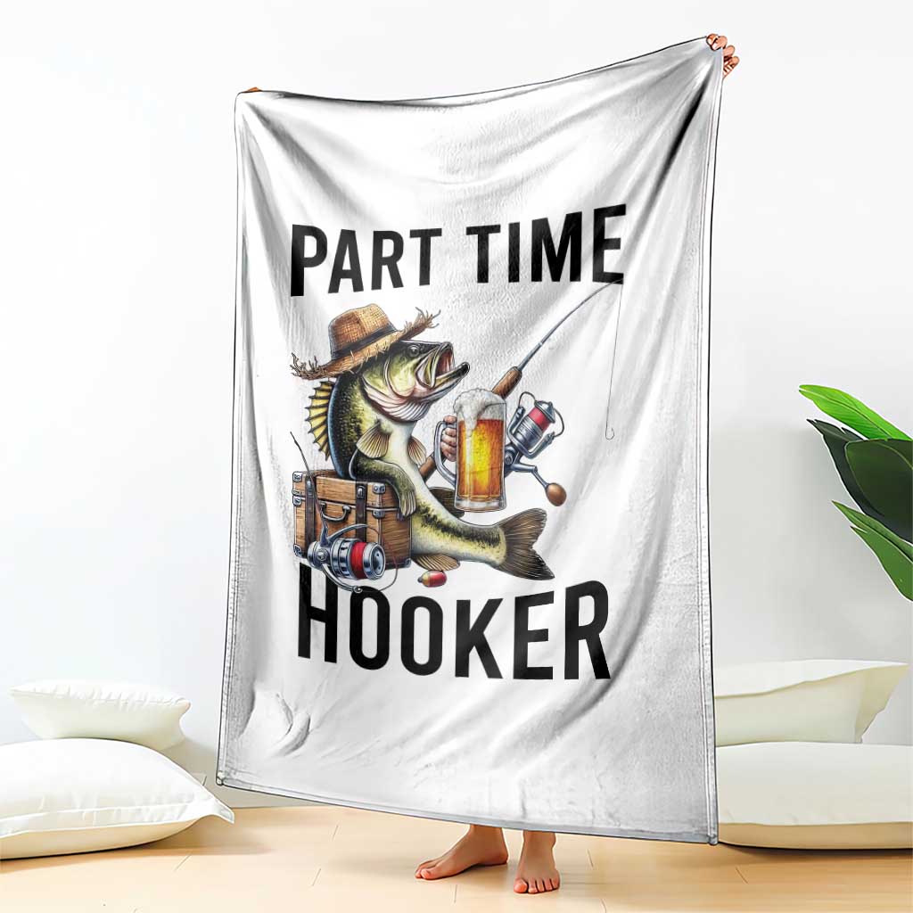 Part Time Hooker Throw Blanket Funny Bass Fishing Beer Joke TS14 Print Your Wear