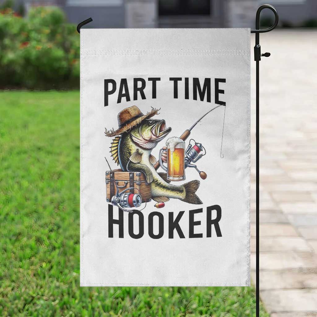 Part Time Hooker Garden Flag Funny Bass Fishing Beer Joke TS14 Print Your Wear