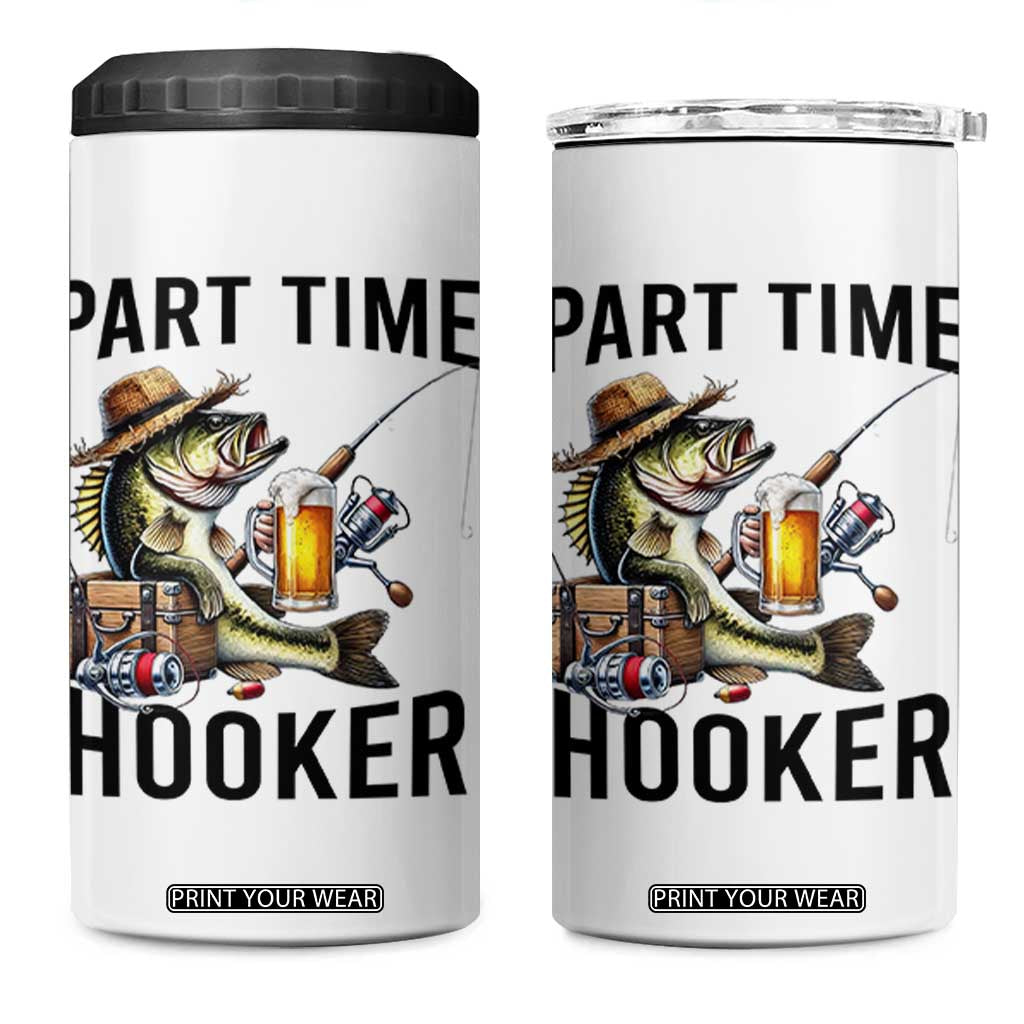 Part Time Hooker 4 in 1 Can Cooler Tumbler Funny Bass Fishing Beer Joke TS14 One Size: 16 oz White Print Your Wear