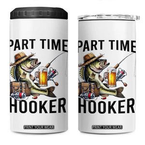 Part Time Hooker 4 in 1 Can Cooler Tumbler Funny Bass Fishing Beer Joke TS14 One Size: 16 oz White Print Your Wear