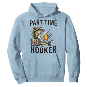 Part Time Hooker Hoodie Funny Bass Fishing Beer Joke TS14 Light Blue Print Your Wear