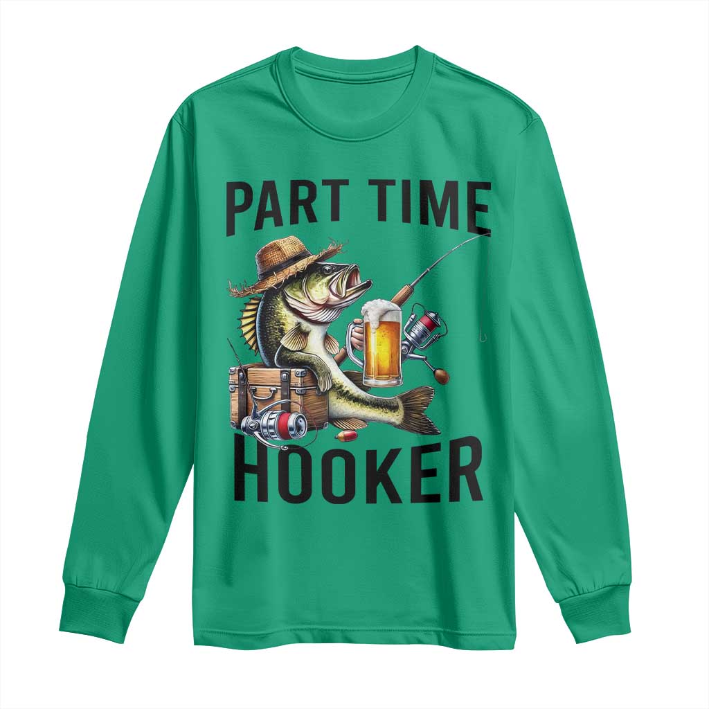 Part Time Hooker Long Sleeve Shirt Funny Bass Fishing Beer Joke TS14 Irish Green Print Your Wear