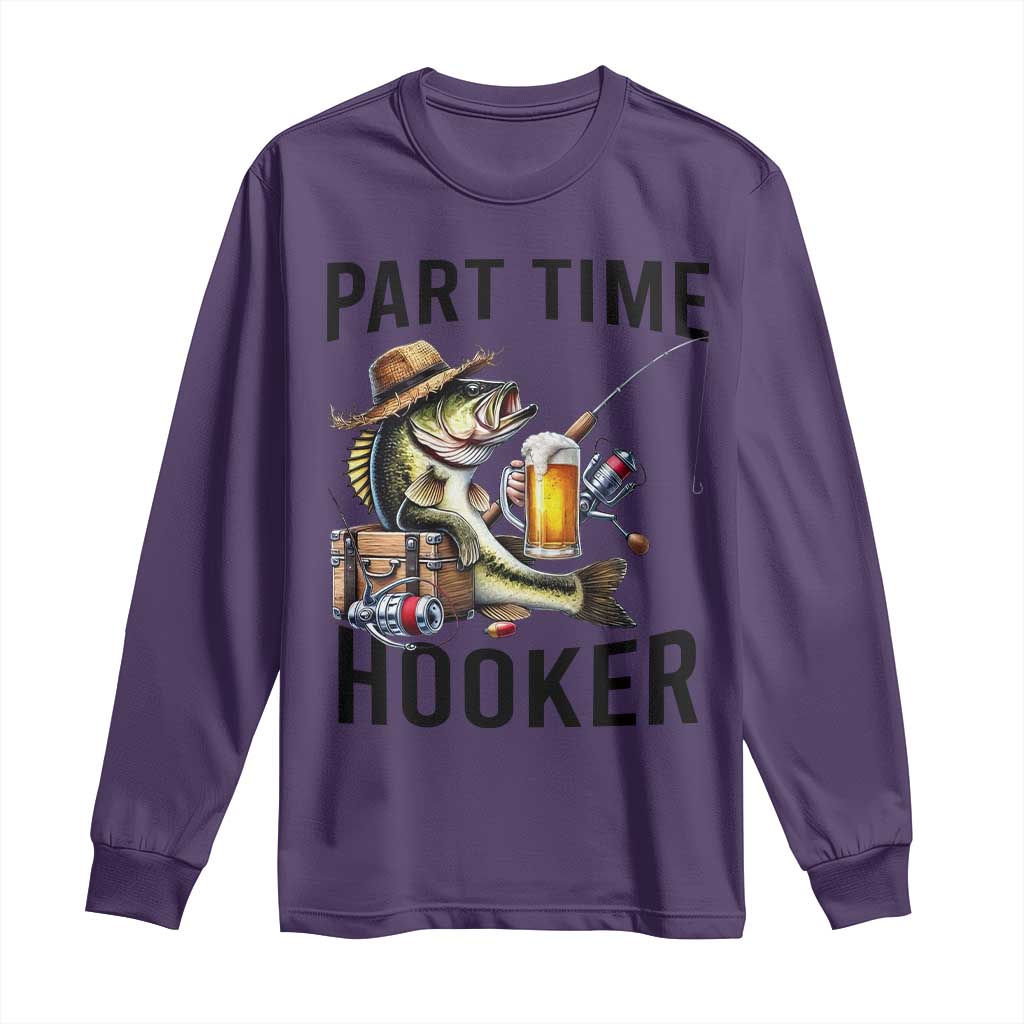 Part Time Hooker Long Sleeve Shirt Funny Bass Fishing Beer Joke TS14 Purple Print Your Wear