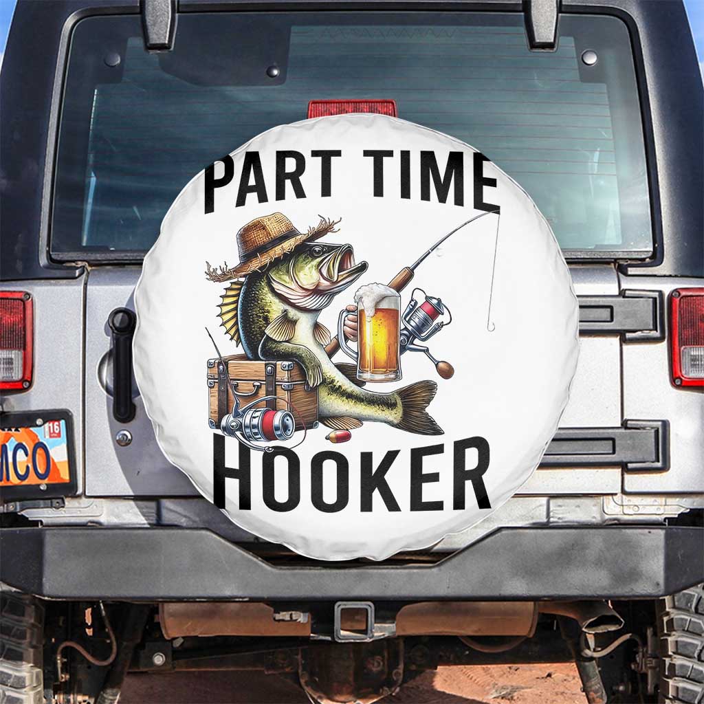 Part Time Hooker Spare Tire Cover Funny Bass Fishing Beer Joke TS14 No hole White Print Your Wear