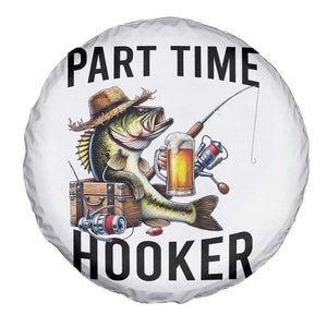 Part Time Hooker Spare Tire Cover Funny Bass Fishing Beer Joke TS14 Print Your Wear